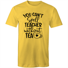 Load image into Gallery viewer, You can't spell teacher without TEA