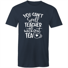 Load image into Gallery viewer, You can't spell teacher without TEA