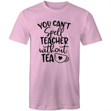 Load image into Gallery viewer, You can't spell teacher without TEA