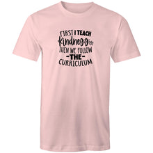 Load image into Gallery viewer, First I teach kindness then we follow the curriculum