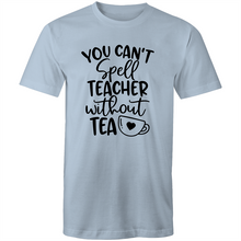 Load image into Gallery viewer, You can't spell teacher without TEA