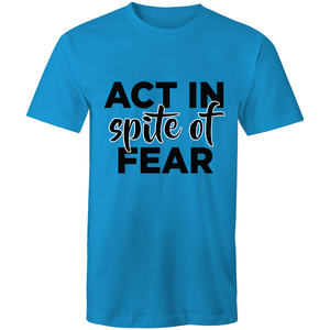 Act in spite of fear