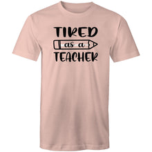 Load image into Gallery viewer, Tired as a teacher