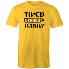 Load image into Gallery viewer, Tired as a teacher