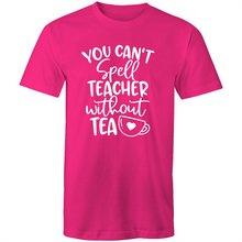 Load image into Gallery viewer, You can't spell teacher without TEA