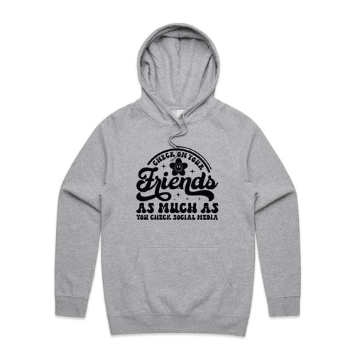Check on your friends as much as you check social media - hooded sweatshirt
