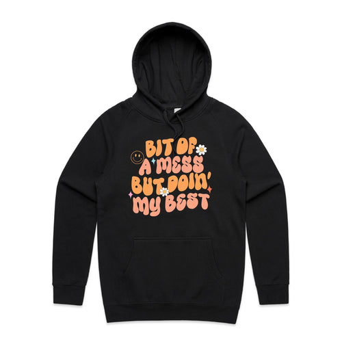 Bit of a mess but doin' my best - hooded sweatshirt