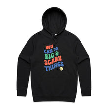 Load image into Gallery viewer, You can do big &amp; scary things - hooded sweatshirt