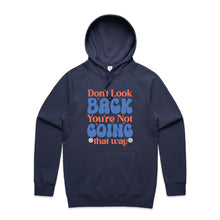Load image into Gallery viewer, Don&#39;t look back you&#39;re not going that way - hooded sweatshirt