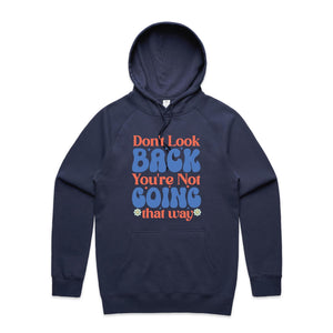 Don't look back you're not going that way - hooded sweatshirt