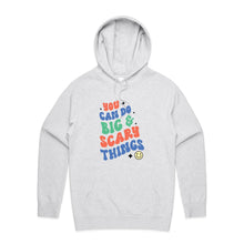 Load image into Gallery viewer, You can do big &amp; scary things - hooded sweatshirt