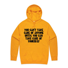 Load image into Gallery viewer, You can&#39;t take care of anyone until you take care of yourself - hooded sweatshirt