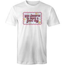 Load image into Gallery viewer, You deserve to have a good day