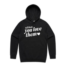 Load image into Gallery viewer, Tell them you love them - hooded sweatshirt