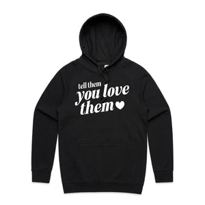 Tell them you love them - hooded sweatshirt