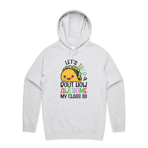 Let's taco about how awesome my class is! - hooded sweatshirt