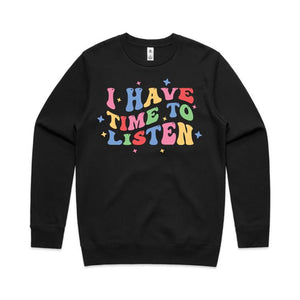 I have time to listen - crew neck sweatshirt
