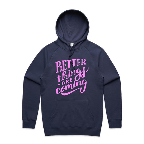 Better things are coming - hooded sweatshirt