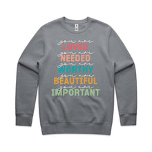 Load image into Gallery viewer, You are love You are needed You are Worthy You are beautiful You are important - crew neck sweatshirt
