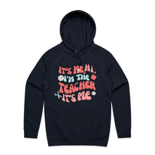 Load image into Gallery viewer, It&#39;s me, Hi, I&#39;m the teacher it&#39;s me - hooded sweatshirt