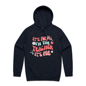 It's me, Hi, I'm the teacher it's me - hooded sweatshirt