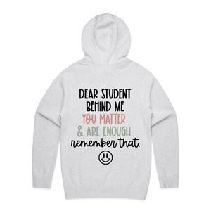 Dear Student behind me you matter & are enough remember that - hooded sweatshirt