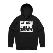 Load image into Gallery viewer, We are better together - hooded sweatshirt