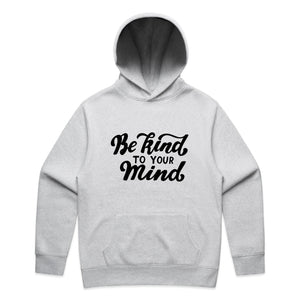 Be kind to your mind - hooded sweatshirt
