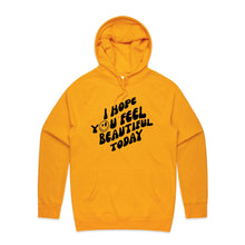 Load image into Gallery viewer, I hope you feel beautiful today - hooded sweatshirt