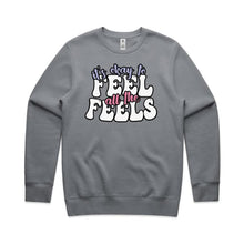 Load image into Gallery viewer, It&#39;s okay to feel all the feels - crew neck sweatshirt