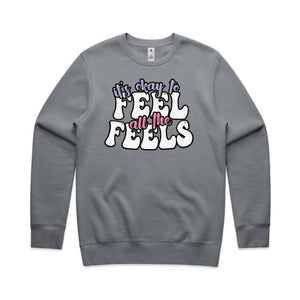 It's okay to feel all the feels - crew neck sweatshirt