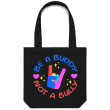 Load image into Gallery viewer, Be a buddy not a bully - Canvas Tote Bag