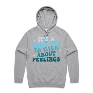It's a good day to talk about feelings - hooded sweatshirt