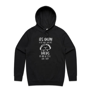 It's okay to fall apart sometimes tacos do and we still love them - hooded sweatshirt