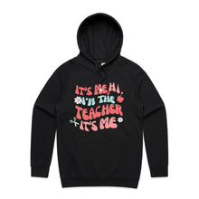 Load image into Gallery viewer, It&#39;s me, Hi, I&#39;m the teacher it&#39;s me - hooded sweatshirt