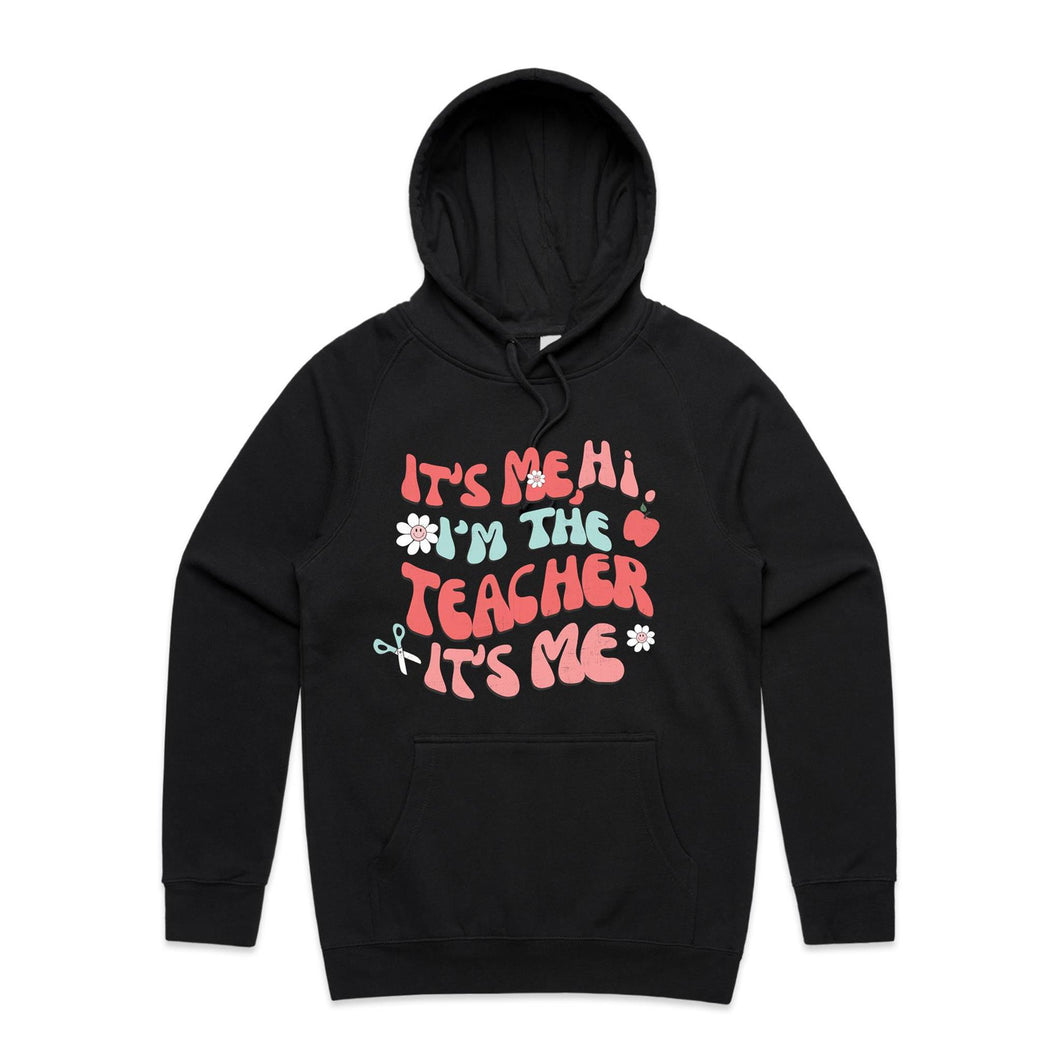 It's me, Hi, I'm the teacher it's me - hooded sweatshirt