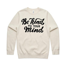 Load image into Gallery viewer, Be kind to your mind - crew neck sweatshirt
