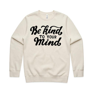 Be kind to your mind - crew neck sweatshirt