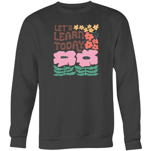 Let's learn today - Crew Sweatshirt