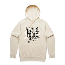 Load image into Gallery viewer, It&#39;s ok to be you - hooded sweatshirt