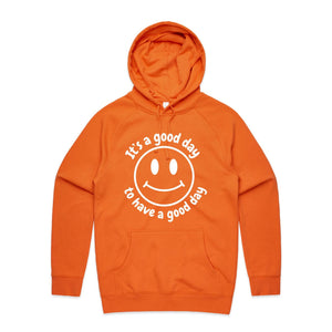 It's a good day to have a good day - hooded sweatshirt