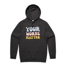 Load image into Gallery viewer, Your words matter - hooded sweatshirt