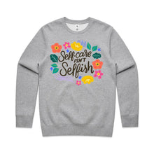 Load image into Gallery viewer, Self-care isn&#39;t selfish - crew neck sweatshirt