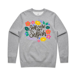 Self-care isn't selfish - crew neck sweatshirt