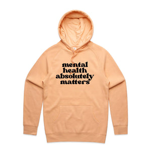 Mental health absolutely matters -  hooded sweatshirt