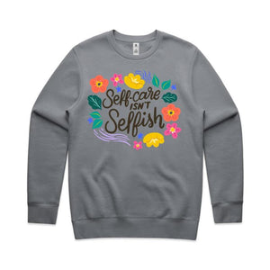 Self-care isn't selfish - crew neck sweatshirt