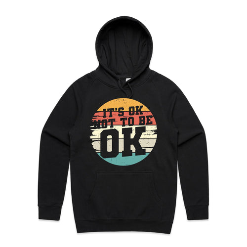 It's ok to not be ok - hooded sweatshirt