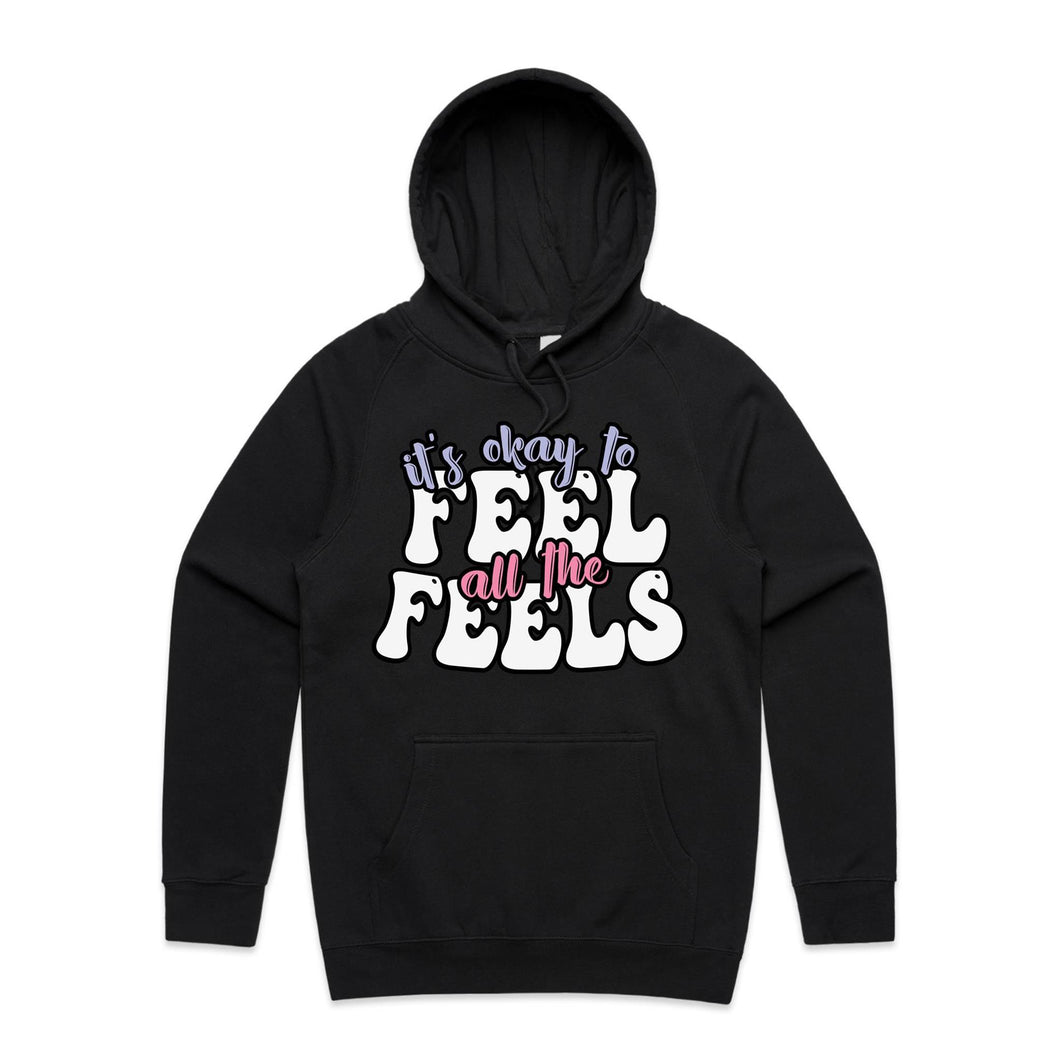 It's okay to feel all the feels - hooded sweatshirt
