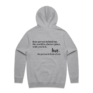 Dear person behind me, the world is a better place, with you in it. Love the person in front of you - hooded sweatshirt