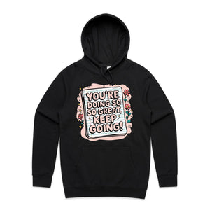 You're doing so great, keep going! - hooded sweatshirt